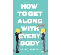 How To Get Along With Almost Everybody
