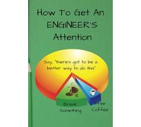 How to get an Engineer's Attention...: 6x9, college-ruled, 98-page notebook, journal, gift for engineer, gift for engineering student, graduate gift