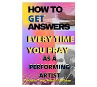 How To Get Answers Every Time You Pray... As A Performing Artist
