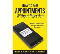How to Get Appointments Without Rejection: Fill Our Calendars with Network Marketing Prospects
