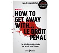 How to get away with… le droit pénal: La série Murder décorticée par le droit pénal français