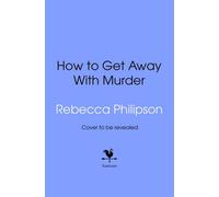How to Get Away with Murder - Rebecca Philipson - Transworld digital - ebook (ePub) - Livre