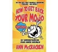 How To Get Back Your Mojo Ann Mccracken, (Auteur)