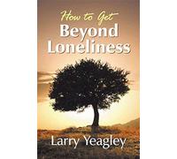 How To Get Beyond Loneliness