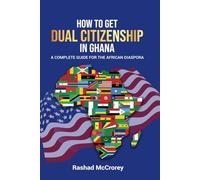 How to Get Dual Citizenship in Ghana: A Complete Guide for the African Diaspora