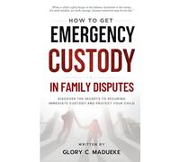 How To Get Emergency Custody In Family Disputes: Discover The Secrets To Securing Immediate Custody And Protect Your Child