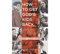 How To Get God's Kids Back (Student Leader Course)
