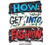 How to Get into Fashion: A Complete Guide for Models, Creatives and Anyone Interested in the World of Fashion - [Version Originale] Inconnu (Auteur)