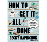 How to Get It All Done Time Management Strategies to Get Back to What Matters - Becky Rapinchuk - Harper Celebrate - ebook (ePub) - Livre
