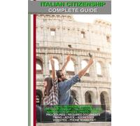 How to Get Italian Citizenship: Complete Guide for Foreigners (English Edition): Visa, Residence Permit, Procedures, Documents, Processing Times, Consular Offices, Immigration Offices