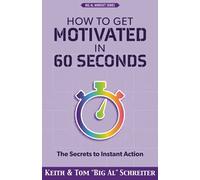 How To Get Motivated In 60 Seconds: The Secrets To Instant Action
