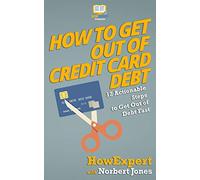 How to Get Out of Credit Card Debt: 12 Actionable Steps to Get Out of Debt Fast