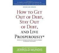 How to Get Out of Debt, Stay Out of Debt, and Live Prosperously*: Based on the Proven Principles and Techniques of Debtors Anonymous