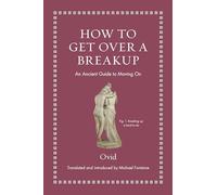 How to Get over a Breakup: An Ancient Guide to Moving on