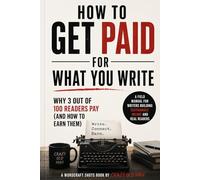 How to Get Paid for What You Write: Why 3 Out of 100 Readers Pay (and How to Earn Them)