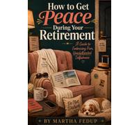 How to Get Peace During Your Retirement: A Guide to Embracing Pure, Unadulterated Selfishness: A Humorous Manual for Reclaiming Your Time, Setting Boundaries, and Becoming Gloriously Unavailable