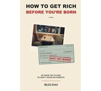 How to Get Rich Before You’re Born: A Novel