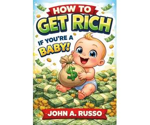 How to Get Rich if You're a Baby!