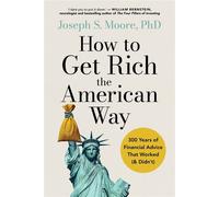 How to Get Rich the American Way Classic financial advice that worked (and didn’t) throughout time - Joseph Moore - John Murray Business - ebook (ePub) - Livre