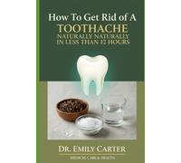 How To Get Rid Of A Toothache Naturally In Less Than 12 hours