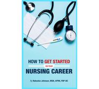How To Get Started On Your Nursing Career
