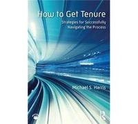 How to Get Tenure by Harris & Michael S. Southern Methodist University & USA Harris Michael S. Southern Methodist University USA (Auteur)