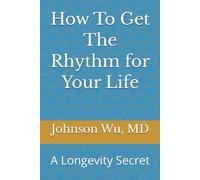 How To Get The Rhythm for Your Life: A Longevity Secret