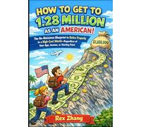 HOW TO GET TO 1.28 MILLION AS AN AMERICAN!: The No-Nonsense Blueprint to Retire Properly in a High-Cost World-Regardless of Your Age, Income, or Starting Point