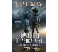 How To Get To Apocalypse And Other Disasters