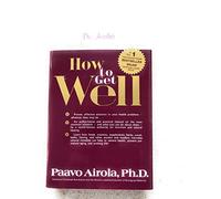 How to Get Well: Dr. Airola's Handbook of Natural Healing