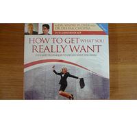 How To Get What You Really Want: Steps And Techniques To Obtain What You Desire