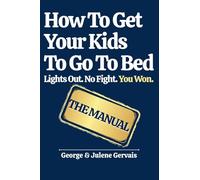 How To Get Your Kids To Go To Bed: Lights Out. No Fight. You Won.