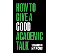 How to Give a Good Academic Talk - Sharon Marcus - Princeton University Press - ebook (ePub) - Livre