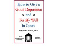 How to Give a Good Deposition and Testify Well in Court