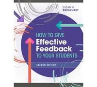 How to Give Effective Feedback to Your Students by Susan M. Brookhart Susan M. Brookhart (Auteur)