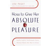 Comment lui donner un plaisir absolu – Techniques explicites souhaitées par toutes les femmes