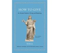 How to Give: An Ancient Guide to Giving and Receiving – Princeton University Press