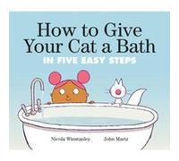 How to Give Your Cat a Bath by John Martz John Martz (Auteur)