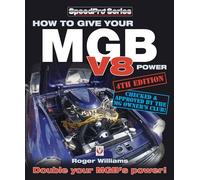 How to Give Your Mgb V8 Power - Fourth Edition