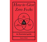 How to Give Zero F-cks: A Guide