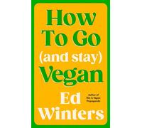 How to Go (and Stay) Vegan - Ed Winters - Ebury Digital - ebook (ePub) - Livre