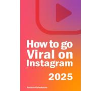 How To Go Viral On Instagram: This book is about influencer content creation, social & digital media marketing, advertising, brand building, business growth tips, increasing followers & SEO guide.