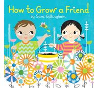 How to Grow a Friend
