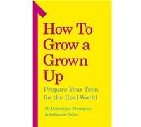 How to Grow a Grown Up by Fabienne Vailes Unknown (Auteur)