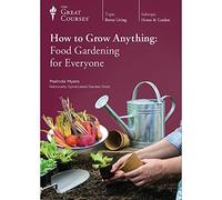 How to Grow Anything: Food Gardening for Everyone