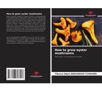 How To Grow Oyster Mushrooms