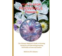 How to grow periwinkle flowers for beginners: The Ultimate Beginner’s Guide to Growing, Caring for, and Harvesting Stunning Periwinkle at Home and garden