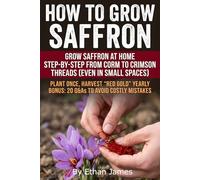 How to Grow Saffron: Grow saffron with confidence: pick healthy corms, nail planting depth, drainage and watering, then harvest, trim, dry and store ... in small spaces, raised beds, or containers.