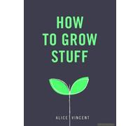 How To Grow Stuff