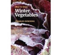 How To Grow Winter Vegetables (Paperback) Charles Dowding, (Auteur)